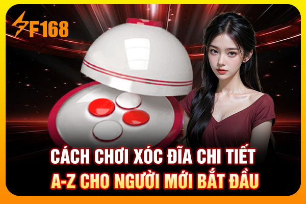 Cách chơi xóc đĩa chi tiết A-Z cho người mới bắt đầu Cách chơi xóc đĩa chi tiết A-Z cho người mới bắt đầu