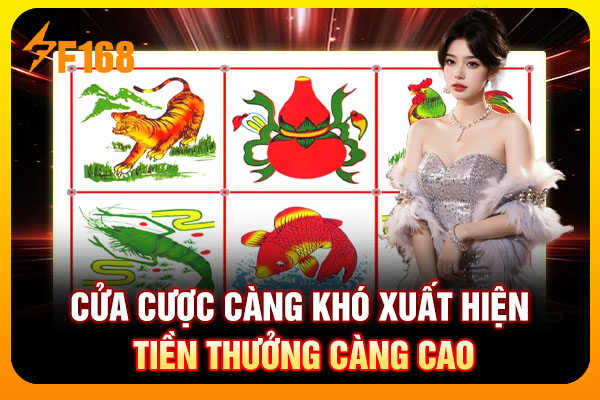 Cửa cược càng khó xuất hiện tiền thưởng càng cao