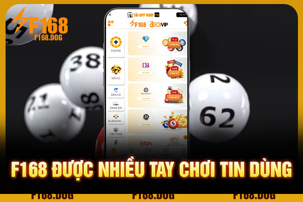F168 được nhiều tay chơi tin dùng