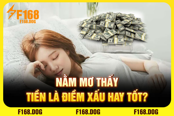 Nằm mơ thấy tiền là điềm xấu hay tốt? Nằm mơ thấy tiền là điềm xấu hay tốt?