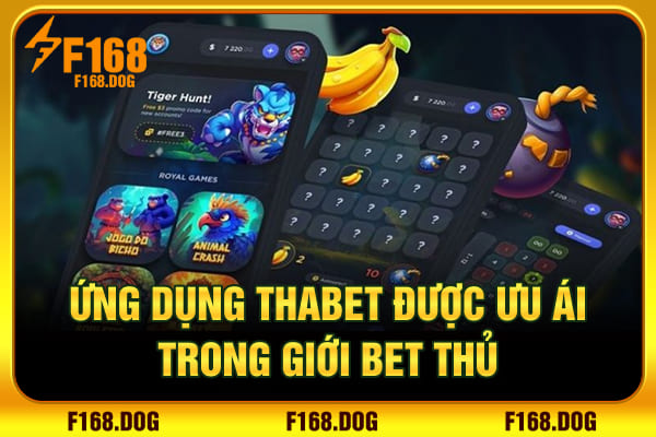 Ứng dụng Thabet được ưu ái trong giới bet thủ