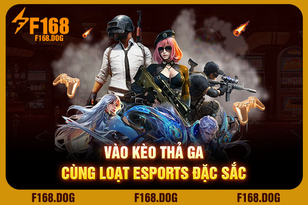Vào kèo thả ga cùng loạt Esports đặc sắc Vào kèo thả ga cùng loạt Esports đặc sắc