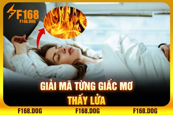 Giải mã từng giấc mơ thấy lửa